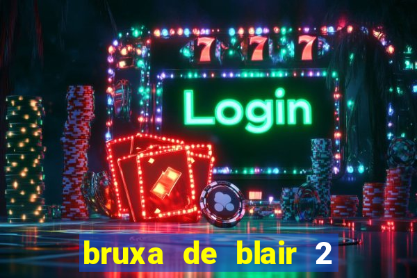 bruxa de blair 2 filme completo dublado